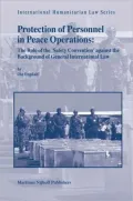 Protection of Personnel in Peace Operations The Role of the 'safety Convention' Against the ...
