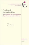 Peoples and International Law: How Nationalism and Self-Determination Shape a Contemporary Law of Nations