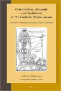 Orientalism, Aramaic and Kabbalah in the Catholic Reformation: The First Printing of the Syriac New Testament