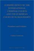 Jurisprudence of the International Criminal Courts and the European Court of Human Rights: Procedure and Evidence