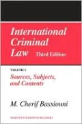 International Criminal Law, Volume 1 Sources, Subjects and Contents: Volume 1