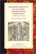 Religious Identity in an Early Reformation Community: Augsburg, 1517 to 1555, Vol. 45