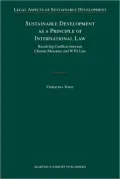Sustainable Development as a Principle of International Law: Resolving Conflicts between Climate Measures and WTO Law