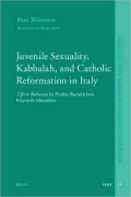 Juvenile Sexuality, Kabbalah, and Catholic Reformation in Italy: Tiferet Bahurimby Pinhas Barukh ben Pelatiyah Monselice