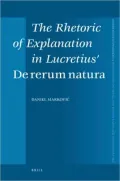 The Rhetoric of Explanation in Lucretiusa (TM) "De Rerum Natura"