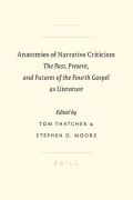 Anatomies of Narrative Criticism: The Past, Present, and Futures of the Fourth Gospel As Literature