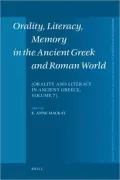 Orality, Literacy, Memory in the Ancient Greek and Roman World: (Orality and Literacy in Ancient Greece, vol. 7)