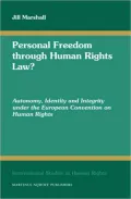 Personal Freedom through Human Rights Law?: Autonomy, Identity and Integrity under the European Convention on Human Rights