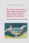 The Nature and Function of Water, Baths, Bathing and Hygiene from Antiquity through the Renaissance, Vol. 11