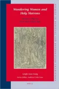 Wandering Women and Holy Matrons: Women as Pilgrims in the Later Middle Ages