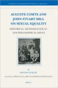 Auguste Comte and John Stuart Mill on Sexual Equality: Historical, Methodological and Philosophical Issues, Vol. 1