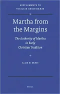 Martha from the Margins: The Authority of Martha in Early Christian Tradition