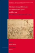 Conversos and Moriscos in Late Medieval Spain and Beyond: Volume One: Departures and Change