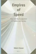 Empires of Speed: Time and the Acceleration of Politics and Society
