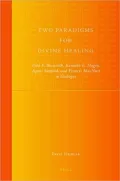 Two Paradigms for Divine Healing: Fred F. Bosworth, Kenneth E. Hagin, Agnes Sanford, and Francis Macnutt In Dialogue