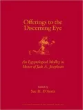 Offerings to the Discerning Eye: An Egyptological Medley in Honor of Jack A. Josephson