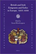 British and Irish Emigrants and Exiles in Europe, 1603-1688
