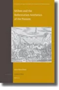 Milton and the Reformation Aesthetics of the Passion
