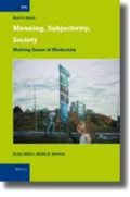 Meaning, Subjectivity, Society: Making Sense of Modernity