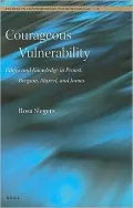 Courageous Vulnerability: Ethics and Knowledge in Proust, Bergson, Marcel, and James