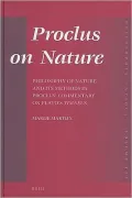 Proclus on Nature: Philosophy of Nature and Its Methods in Proclus' Commentary on Plato's Timaeus