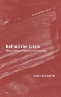 Behind the Crisis: Marx's Dialectics of Value and Knowledge (Historical Materialism Book Series)
