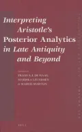 Interpreting Aristotle's Posterior Analytics in Late Antiquity and Beyond