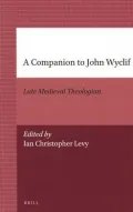 A Companion to John Wyclif: Late Medieval Theologian