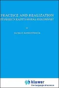 Practice and Realization: Studies in Kant's Moral Philosophy