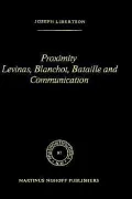 Proximity, Levinas, Blanchot, Bataille and Communication