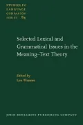 Selected Lexical and Grammatical Issues in the Meaning-Text Theory: In honour of Igor Mel'cuk