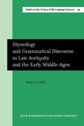 Etymology and Grammatical Discourse in Late Antiquity and the Early Middle Ages