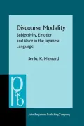 Discourse Modality : Subjectivity,Emotion and Voice in the Japanese Language