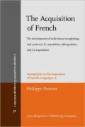 The Acquisition of French: The Development of Inflectional Morphology and Syntax in L1 Acquisition, Bilingualism, and L2 Acquisition