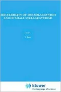 The Stability of the Solar System and Small Stellar Systems: Proceedings of the I.A.U. Symposium, No. 62, Warsaw, Poland, Sept. 5-8, 1973