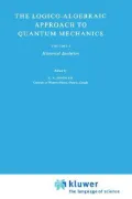 The Logico-Algebraic Approach to Quantum Mechanics: Vol.I: The Historical Evolution (The Western Ontario Series in Philosophy of Science)