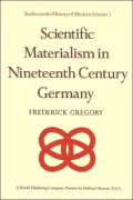 Scientific Materialism in Nineteenth Century Germany (Studies in the History of Modern Science #1), Vol. 1