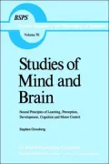 Studies of Mind and Brain: Neural Principles of Learning, Perception, Development, Cognition and Motor Control