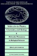 Molecules in Physics, Chemistry and Biology Molecular Phenomena in Biological Sciences