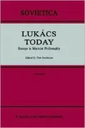 Lukacs Today, Essays In Marxist Philosophy