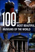 100 Most Beautiful Museums of the World: A Journey Across Five Continents