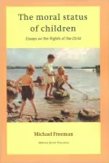 The Moral Status of Children : Essays on the Rights of the Child