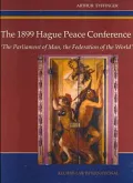 The First Hague Peace Conference of 1899 : "The Parliament of Man, the Federation of the World"