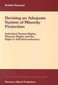 Devising an Adequate System of Minority Protection: Individual Human Rights, Minority Rights and the Right to Self-Determination