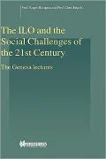 The Ilo And The Social Challenges Of The 21st Century, The Geneva Lectures, Vol. 9