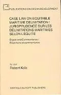 Case Law on Equitable Maritime Delimitation/Jurisprudence Sur Les Delimitations Maritimes Se...