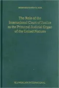 The Role of the International Court of Justice as the Principal Judicial Organ of the United Nations