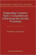 Safeguarding Companies' Rights In Competition And Anti-Dumping/Anti-Subsidies Proceedings, Vol. 12