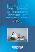 Jurisdiction And Forum Selection in International Maritme Law Essays in Honor of Robert Force