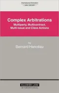 Complex Arbitrations: Multiparty, Multicontract, Multi-Issue and Class Actions